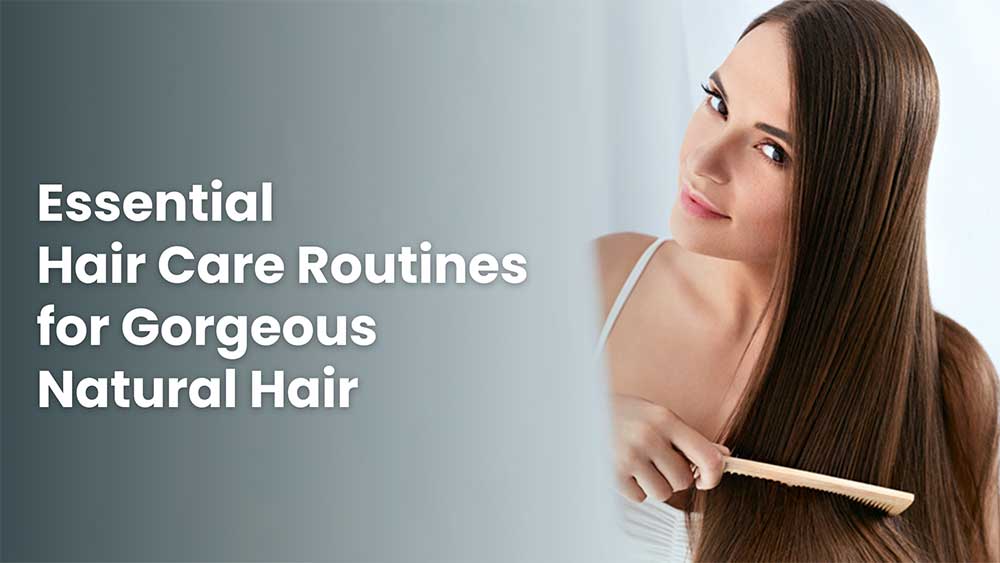 Key hair care routines to enhance the beauty and health of your natural hair effectively.