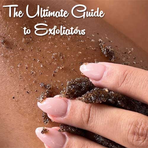 The Ultimate Guide to Exfoliators: Types, Benefits, and How to Choose the Right One